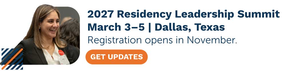 2027 Residency Leadership Summit | March 3-5 | Dallas, Texas